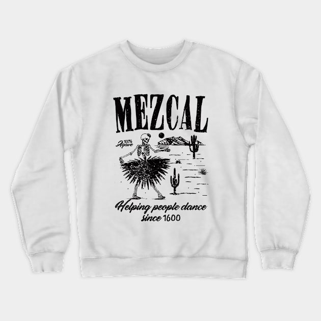 Mezcal Helping People Dance ! Crewneck Sweatshirt by Depot33